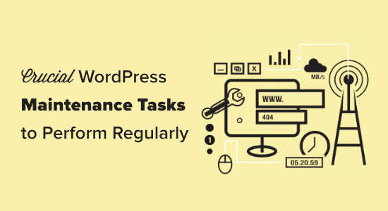 13 Crucial WordPress Maintenance Tasks to Perform Regularly