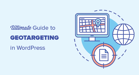 Ultimate Guide to Geolocation Targeting in WordPress – Step by Step